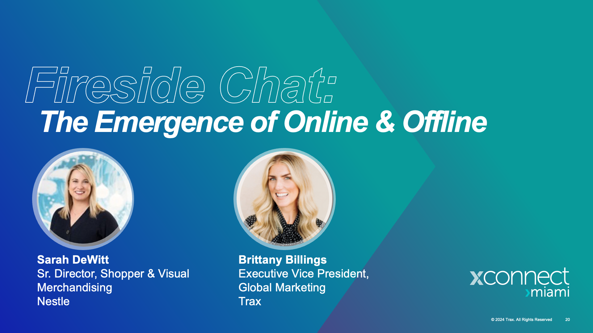 Bate-papo: A emergência do online e do offline Sarah DeWitt, Diretora Sénior, Shopper &amp; Visual Merchandising na Nestlé Diretora, Shopper &amp; Visual Merchandising na Nestlé Brittany Billings, Vice-Presidente Executiva, Marketing Global na Trax